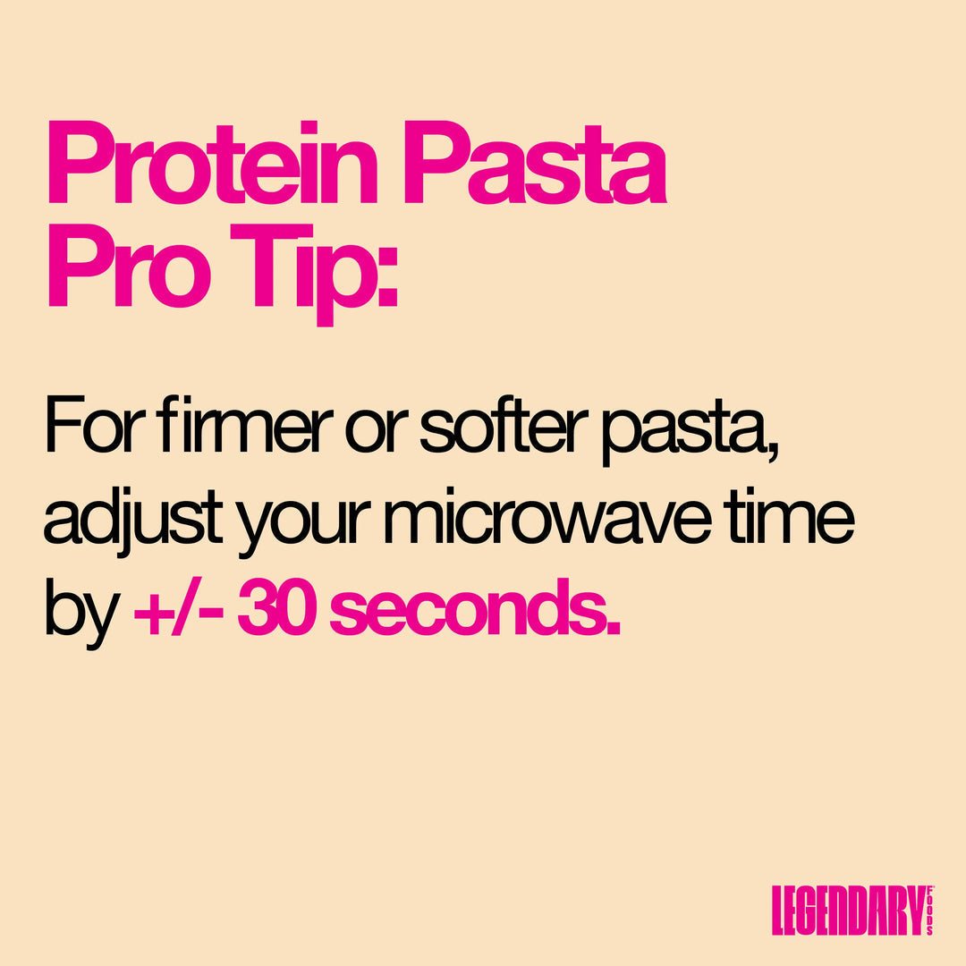 Text on a light background provides a pro tip for cooking protein pasta, suggesting to adjust microwave time by plus or minus 30 seconds for desired firmness or softness.