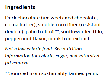 A list of ingredients for a dark chocolate product includes unsweetened chocolate, cocoa butter, corn fiber, palm oil, sunflower lecithin, peppermint flavor, and monk fruit extract, with a note on calorie content.