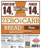 ThinSlim Foods Plain Zero Net Carb Bread with 14 grams of protein and 14 grams of fiber per two slices. 45 calories per slice.
