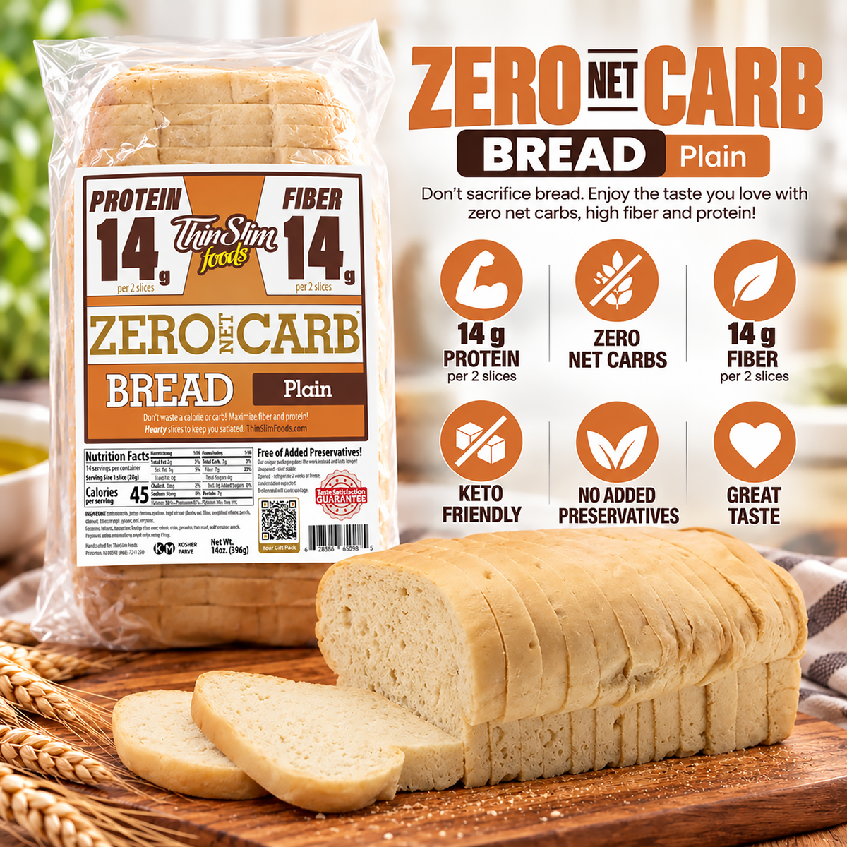 ThinSlim Foods Plain Zero Net Carb Bread with 14 grams of protein and 14 grams of fiber per two slices. 45 calories per slice.